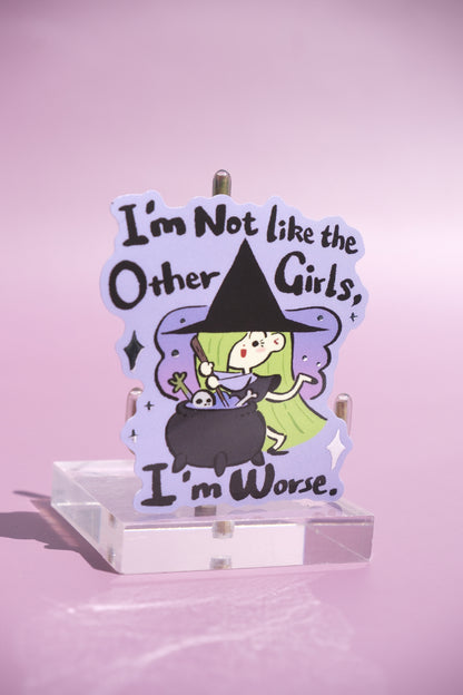 *Sticker* "I'm not like the other girls"